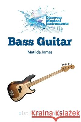 Bass Guitar Matilda James 9781532416569 Xist Publishing - książka