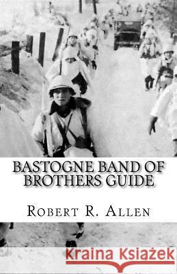 Bastogne Band of Brothers Guide Robert Allen 9781456461171 Createspace - książka