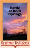 Battle at Rock Springs Raymond D. Mason 9781719260213 Createspace Independent Publishing Platform