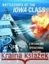 Battleships of the Iowa Class: A Design and Operational History Philippe Caresse 9781526773180 Pen & Sword Books Ltd