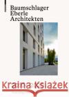 Baumschlager Eberle Architekten 2010-2020 Dietmar Eberle Eberhard Tr?ger 9783035626841 Birkhauser