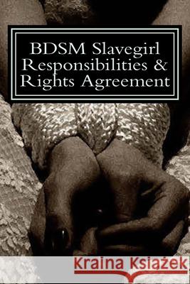 BDSM Slavegirl Responsibilities & Rights Agreement G, Phil 9781725822719 Createspace Independent Publishing Platform - książka