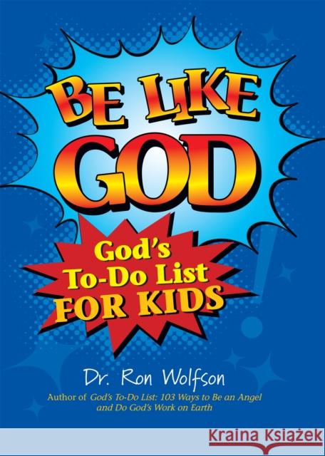 Be Like God: God's To-Do List for Kids Ron Wolfson 9781681629841 Jewish Lights Publishing - książka