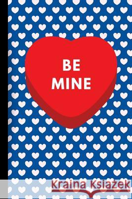 Be Mine: Valentine's Day Gift Notebook Joyful Journals 9781795572323 Independently Published - książka