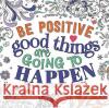 Be Positive: Good Things are Going to Happen Igloo Books 9781800225701 Bonnier Books Ltd