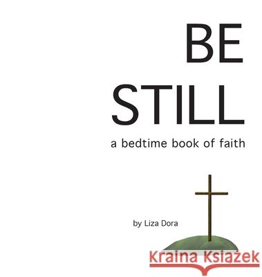 Be Still: a bedtime book of faith Dora, Liza 9780692882597 Liza Dora - książka