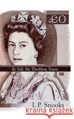 Be Still, My Throbbing Tattoo I.P. Snooks, E. Flood 9780993205804 Gnome Books - książka
