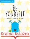 Be Yourself: Why It's Great to Be You: A Child's Guide to Embracing Individuality Poppy O'Neill 9781787836082 Octopus Publishing Group