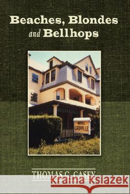 Beaches, Blondes and Bellhops Thomas G. Casey 9781434348210 Authorhouse - książka