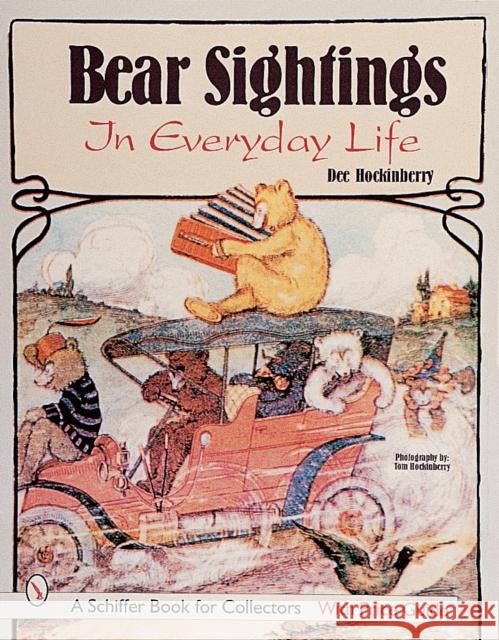 Bear Sightings: In Everyday Life Hockenberry, Dee 9780764308727 Schiffer Publishing - książka