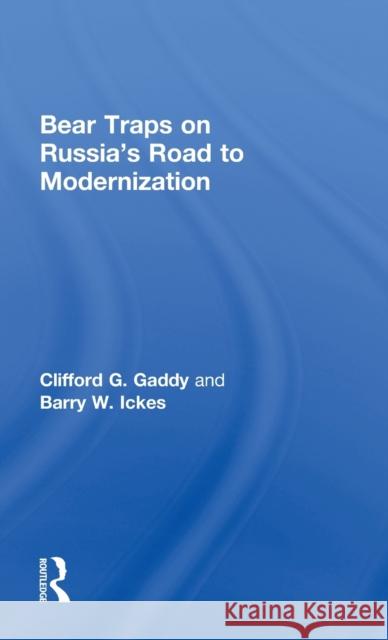 Bear Traps on Russia's Road to Modernization Clifford G. Gaddy Barry Ickes 9780415662758 Routledge - książka