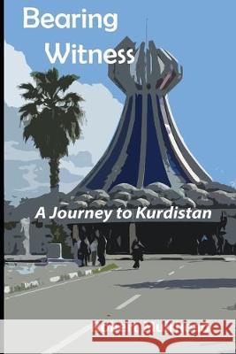 Bearing Witness: A Journey to Kurdistan Robert Muirhead 9781695029514 Independently Published - książka