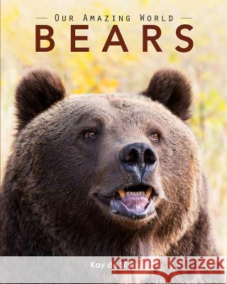 Bears: Amazing Pictures & Fun Facts on Animals in Nature Kay De Silva 9780994600936 Aurora - książka