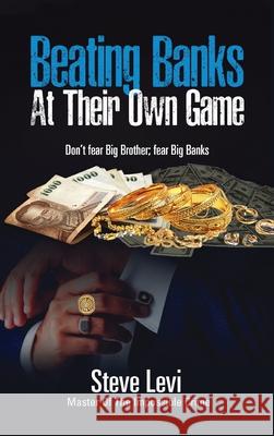 Beating Banks At Their Own Game Steve Levi 9781594339943 Publication Consultants - książka