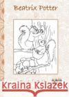 Beatrix Potter Ausmalbuch Teil 6 ( Peter Hase ): Malbuch, ausmalen, kolorieren, Original, Buntstifte, Filzer, Bleistift, Auqarell, Klassiker, Schulkin Potter, Beatrix 9783752842180 Books on Demand