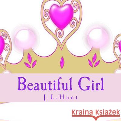 Beautiful Girl J. L. Hunt 9781530634767 Createspace Independent Publishing Platform - książka