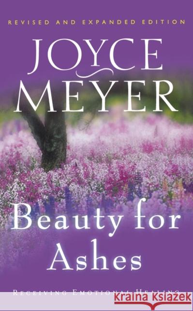 Beauty for Ashes: Receiving Emotional Healing Joyce Meyer 9780446691154 Faithwords - książka