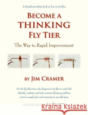 Become a Thinking Fly Tier: The Way to Rapid Improvement James J. Cramer Al Beatty 9781892469281 No Nonsense Fly Fishing Guidebooks - książka