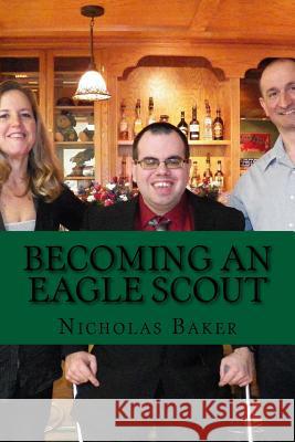 Becoming An Eagle Scout: Finding Ways To Overcome Obstacles Nicholas Austin Baker 9781536936407 Createspace Independent Publishing Platform - książka