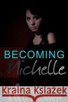 Becoming Michelle R. L. Saunders C. C. Brower 9781387858699 Lulu.com