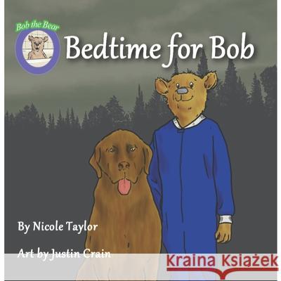 Bedtime for Bob: Bob the Bear Talk with Me Justin Crain Nicole Taylor 9781733619332 Taylor Solutions LLC - książka