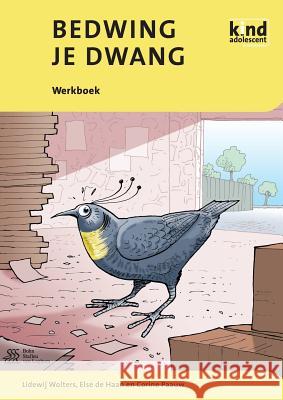 Bedwing je dwang : Werkboek Lidewij Wolters Else Haan Corine Paauw 9789031360093 Bohn Stafleu Van Loghum - książka