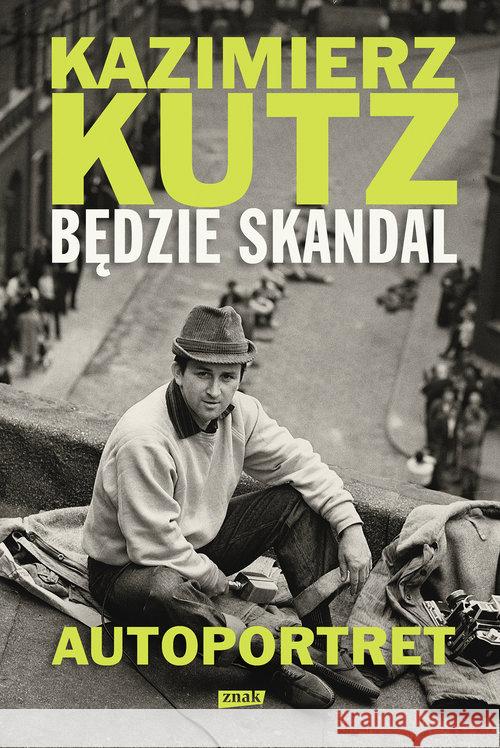 Będzie skandal. Autoportret Kazimierza Kutza Kutz Kazimierz 9788324059195 Znak - książka