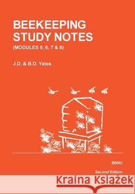 BEEKEEPING STUDY NOTES for the BBKA EXAMINATIONS: VOLUME 2 (Modules 5, 6, 7 and 8) Yates, Dawn 9780905652726 BBNO - książka