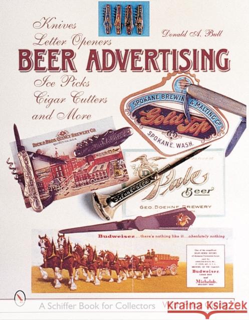 Beer Advertising: Knives, Letter Openers, Ice Picks, Cigar Cutters, and More Donald Bull 9780764311680 Schiffer Publishing - książka