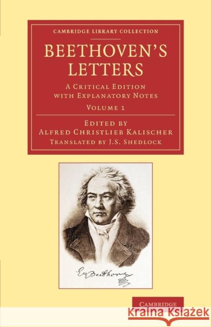 Beethoven's Letters: A Critical Edition with Explanatory Notes Ludwig Van Beethoven Alfred Christlieb Kalischer J. S. Shedlock 9781108078450 Cambridge University Press - książka