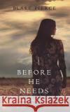 Before He Needs (A Mackenzie White Mystery-Book 5) Pierce, Blake 9781632919946 Blake Pierce