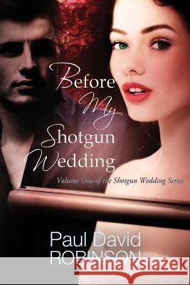 Before My Shotgun Wedding Paul David Robinson Rebecca Swift 9781501082290 Createspace - książka
