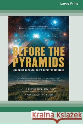 Before the Pyramids: Cracking Archaeology's Greatest Mystery [Standard Large Print 16 Pt Edition] Christopher Knight, Alan Butler 9780369372680 ReadHowYouWant - książka