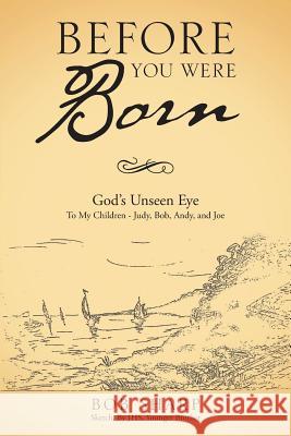 Before You Were Born: God's Unseen Eye Bob Sharp 9781512767209 WestBow Press - książka