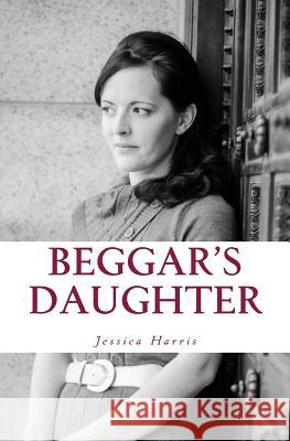 Beggar's Daughter: From the Rags of Pornography to the Riches of Grace Jessica Harris 9781523691968 Createspace Independent Publishing Platform - książka
