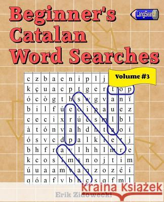 Beginner's Catalan Word Searches - Volume 3 Erik Zidowecki 9781974480166 Createspace Independent Publishing Platform - książka