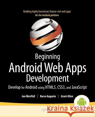 Beginning Android Web Apps Development: Develop for Android Using Html5, Css3, and JavaScript Westfall, Jon 9781430239574  - książka