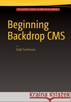 Beginning Backdrop CMS Todd Tomlinson 9781484219690 Apress - książka