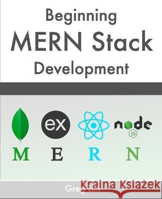 Beginning MERN Stack Development Greg Lim 9789811815522 Greg Lim - książka