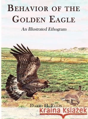 Behavior of the Golden Eagle: An Illustrated Ethogram Ellis, David 9780888390516 Hancock House Publishers - książka