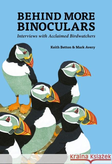 Behind More Binoculars: Interviews with Acclaimed Birdwatchers Keith Betton Mark Avery 9781784271091 Pelagic Publishing - książka