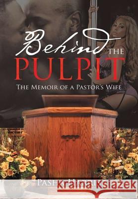 Behind the Pulpit: The Memoir of a Pastor's Wife Pasha Harris 9781483499307 Lulu Publishing Services - książka