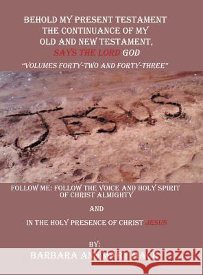 Behold My Present Testament: Follow Me: Follow the Voice and Holy Spirit of Christ Almighty and in the Holy Presence of Christ Jesus Barbara Ann Mary Mack 9781728318653 Authorhouse - książka
