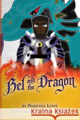 Bel and the Dragon Nakesha Lowe Akhil Miller 9781482519198 Createspace - książka