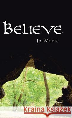 Believe Jo-Marie 9781512762013 WestBow Press - książka