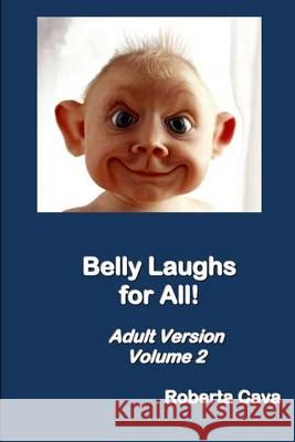 Belly Laughs for All! Adult Version Volume 2 Roberta Cava 9780992340292 Cava Consulting - książka