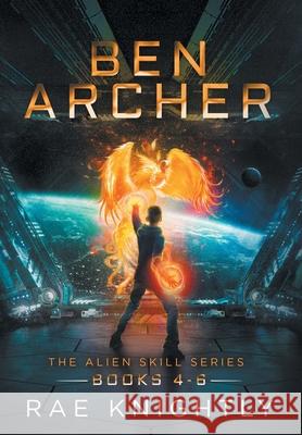Ben Archer (The Alien Skill Series, Books 4-6) Rae Knightly 9781989605271 Poco Publishers - książka