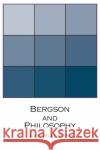 Bergson and Philosophy: An Introduction John Mullarkey 9780268162290 University of Notre Dame Press
