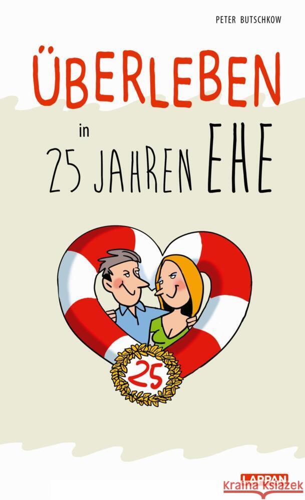 Überleben in 25 Jahren Ehe - Humorvolle Texte und Cartoons zur Silberhochzeit Butschkow, Peter 9783830345145 Lappan Verlag - książka