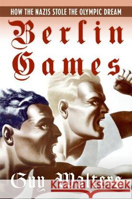 Berlin Games: How the Nazis Stole the Olympic Dream Guy Walters 9780060874131 Harper Perennial - książka